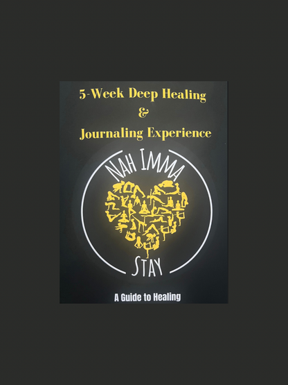 Nah Imma Stay 5 Week Healing Journal