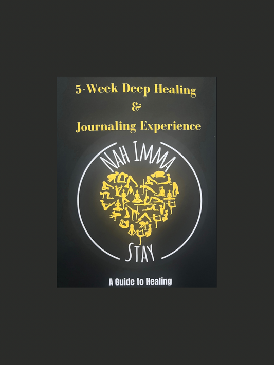 Nah Imma Stay 5 Week Healing Journal